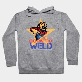 born to weld Hoodie